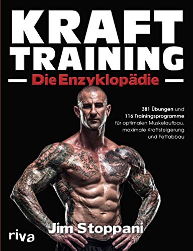 Krafttraining – Die Enzyklopädie: 381 Übungen und 116 Trainingsprogramme für optimalen Muskelaufbau, maximale Kraftsteigerung und Fettabbau
